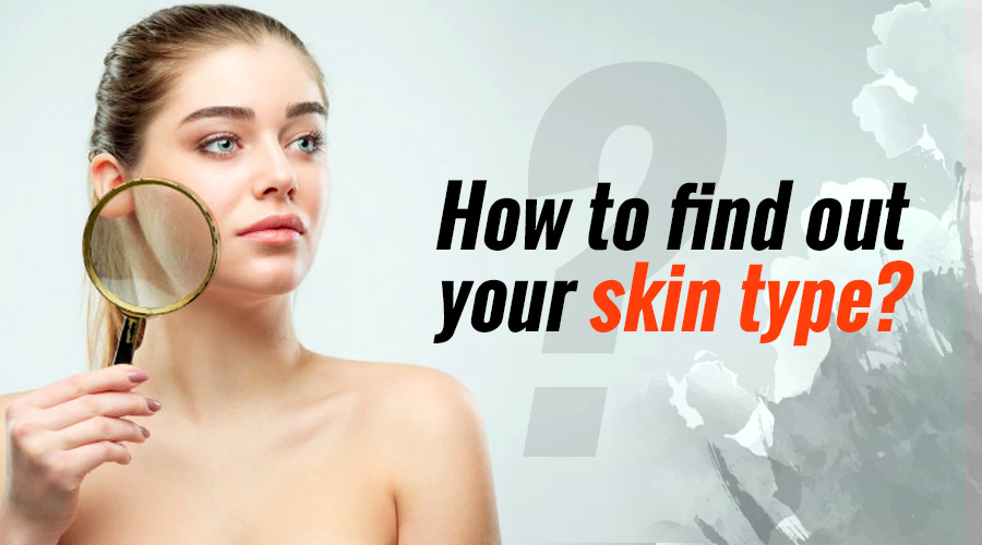 How to find out your skin type Know Your Skin Quickly